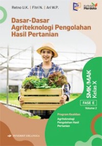 Image of Dasar-Dasar Agriteknologi Pengolahan Hasil Pertanian SMK/MAK Kelas X Fase E Volume 2