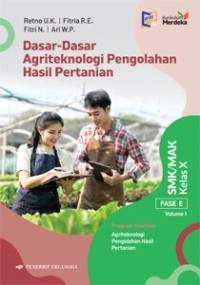 Image of Dasar-Dasar Agriteknologi Pengolahan Hasil Pertanian SMK/MAK Kelas X Fase E Volume 1