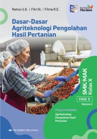 Image of Dasar-Dasar Agriteknologi Pengolahan Hasil Pertanian SMK/MAK Kelas X Fase E Volume 3