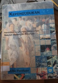 Image of Kependudukan - Pendidikan Lingkungan Hidup untuk Sekolah Menengah Kejuruan ( Buku Panduan )