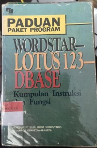 Image of Paduan Paket Program Wordstar -Lotus 123 - Dbase Kumpulan Instruksi Dan Fungsi