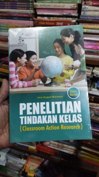 Image of Penelitian Tindakan Kelas ( Classroom Action Research ) Edisi Revisi