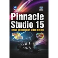 Image of Panduan Aplikatif dan Solusi : Pinnacle Studio 15 Untuk Pengolahan Video Digital