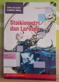 Image of Stoikiometri dan Larutan - Seri Jelajah Kimia SMA