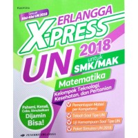 Image of Erlangga X-press UN 2018 Matematika  untuk SMK/MAK Kelompok Teknologi, Kesehatan, dan Pertanian Sesuai Kisi-Kisi UN 2018