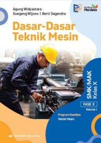 Image of Dasar-Dasar Teknik Mesin SMK/MAK Kelas X Fase E Volume 1