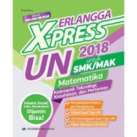 Image of Erlangga X-press UN 2018 Matematika  untuk SMK/MAK Kelompok Teknologi, Kesehatan, dan Pertanian Sesuai Kisi-Kisi UN 2018
