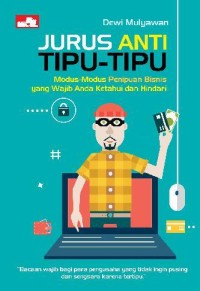 Image of Jurus Anti Tipu-Tipu : Modus-Modus Penipuan Bisnis yang Wajib Anda Ketahui dan Hindari
